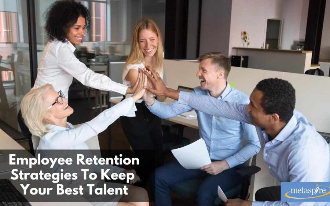Employee Retention Strategies To Keep Your Best Talent