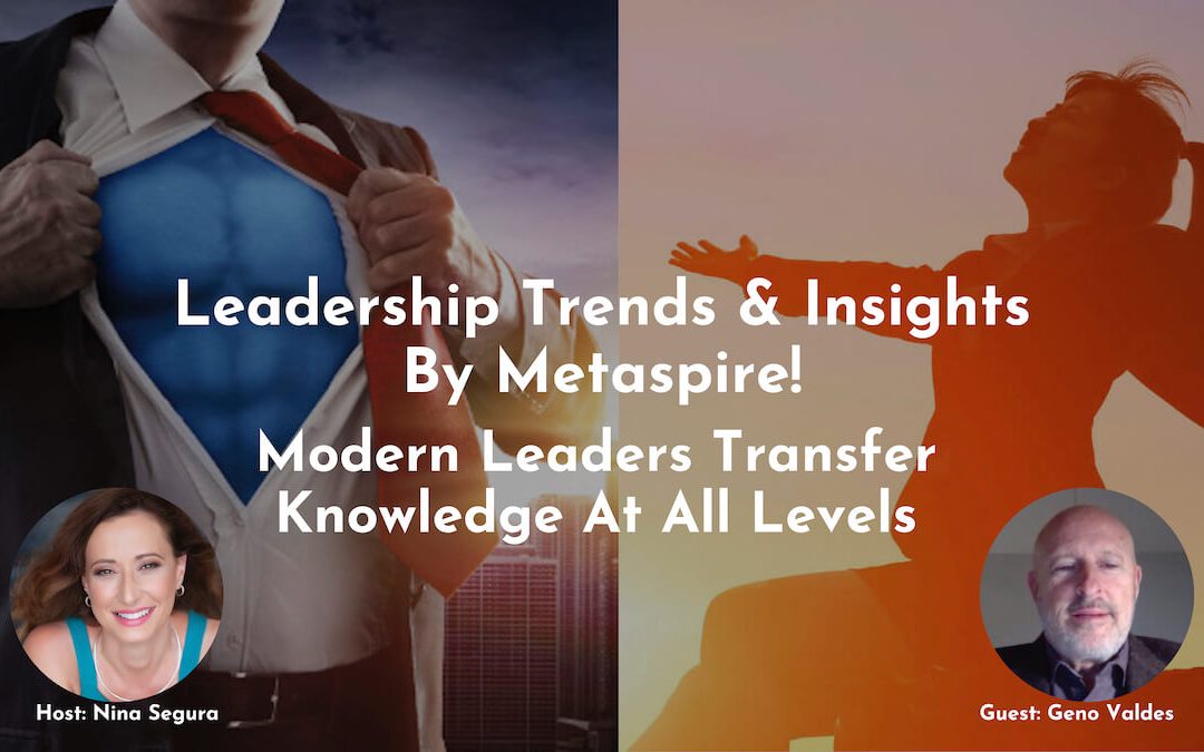 Modern Leaders Transfer Knowledge At All Levels