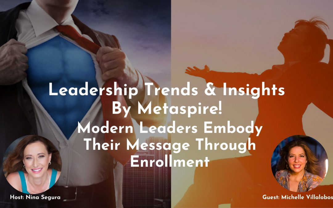 Leadership Trends & Insights _ Modern Leaders Embody Their Message Through Enrollment