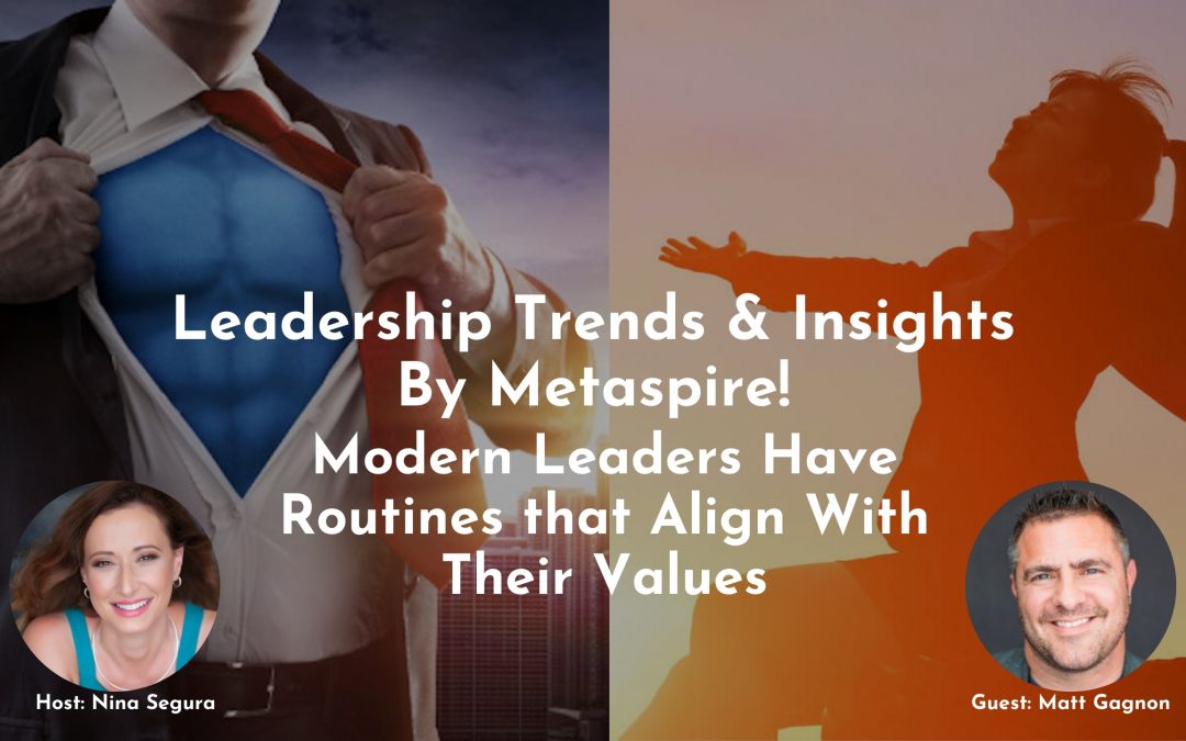 Leadership Trends & Insights | Modern Leaders Have Routines That Align With Their Values